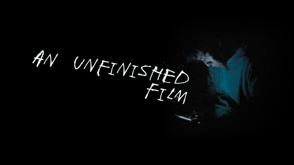 An Unfinished Film